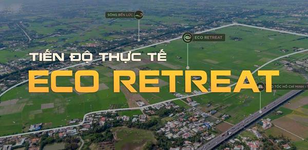 Cập nhật tiến độ dự án Eco Retreat Long An T04/2025